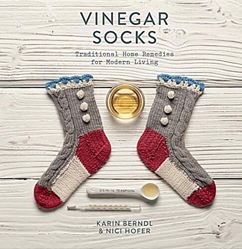 Vinegar Socks : Traditional Home Remedies for Modern Living (Hardcover)