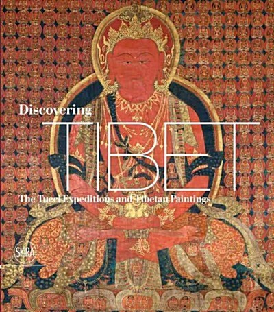 Discovering Tibet: The Tucci Expeditions and Tibetan Paintings (Hardcover)