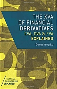 The XVA of Financial Derivatives: CVA, DVA and FVA Explained (Hardcover, 1st ed. 2015)