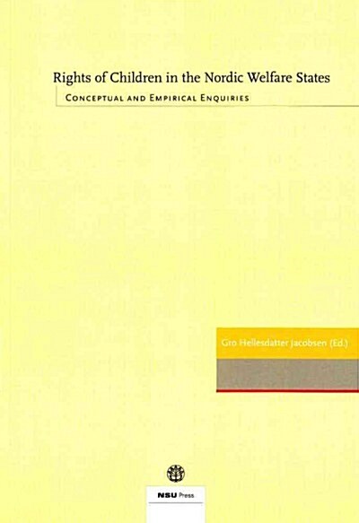 Rights of Children in the Nordic Welfare States: Conceptual and Empirical Enquiries (Paperback)