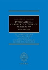 Craig, Park and Paulsson on International Chamber of Commerce Arbitration (Hardcover, 4 Rev ed)