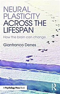 Neural Plasticity Across the Lifespan : How the Brain Can Change (Paperback)