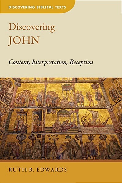 Discovering John: Content, Interpretation, Reception (Paperback)