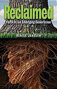 Reclaimed: Faith in an Emerging Generation (Paperback)