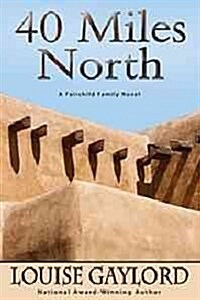 40 Miles North: A Fairchild Family Novel (Hardcover)