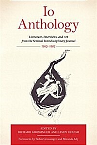 IO Anthology: Literature, Interviews, and Art from the Seminal Interdisciplinary Journal, 1965 -1993 (Paperback)