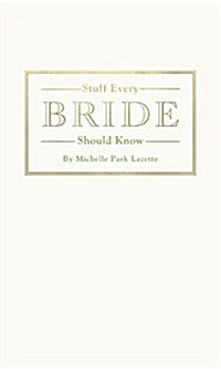 Stuff Every Bride Should Know (Hardcover)
