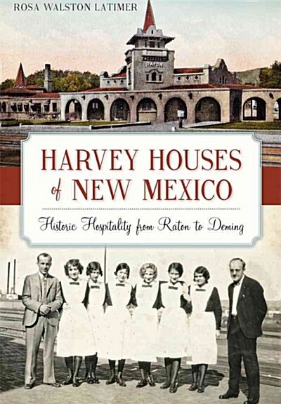 Harvey Houses of New Mexico:: Historic Hospitality from Raton to Deming (Paperback)