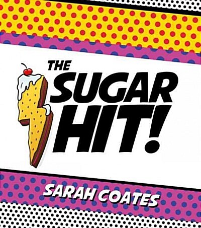 The Sugar Hit!: Sweets That Pack a Punch! (Hardcover)