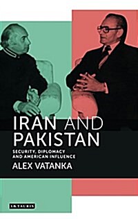 Iran and Pakistan : Security, Diplomacy and American Influence (Hardcover)