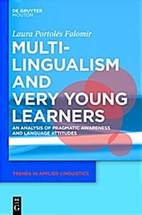 Multilingualism and Very Young Learners: An Analysis of Pragmatic Awareness and Language Attitudes (Hardcover)