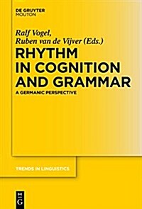 Rhythm in Cognition and Grammar: A Germanic Perspective (Hardcover)