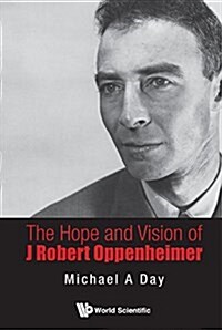 The Hope and Vision of J. Robert Oppenheimer (Hardcover)