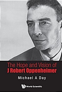 The Hope and Vision of J. Robert Oppenheimer (Paperback)