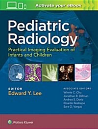Pediatric Radiology: Practical Imaging Evaluation of Infants and Children (Hardcover)