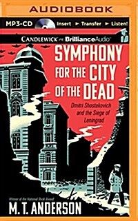 Symphony for the City of the Dead: Dmitri Shostakovich and the Siege of Leningrad (MP3 CD)