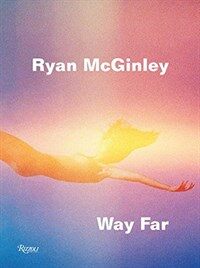 Ryan McGinley: Way Far (Hardcover)