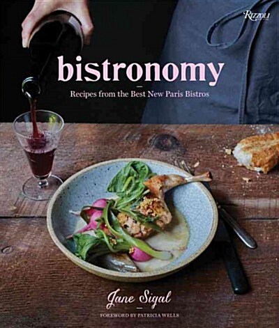 Bistronomy: Recipes from the Best New Paris Bistros (Hardcover)