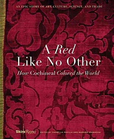 A Red Like No Other: How Cochineal Colored the World (Hardcover)