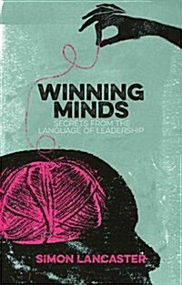 Winning Minds : Secrets from the Language of Leadership (Paperback)