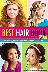 Best Hair Book Ever!: Cute Cuts, Sweet Styles and Tons of Tress Tips (Paperback)