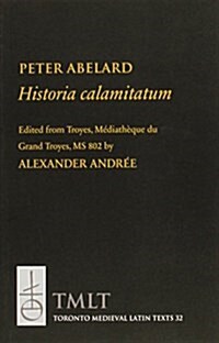Historia Calamitatum: Consolation to a Friend (Paperback)