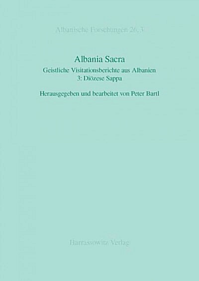 Albania Sacra: Geistliche Visitationsberichte Aus Albanien. 3: Diozese Sappa (Hardcover)