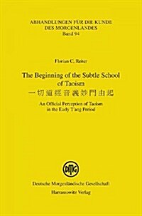 The Beginning of the Subtle School of Taoism: An Official Perception of Taoism in the Early TAng Period (Paperback)