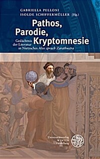 Pathos, Parodie, Kryptomnesie: Das Gedachnis Der Literatur in Nietzsches Also Sprach Zarathustra (Hardcover)