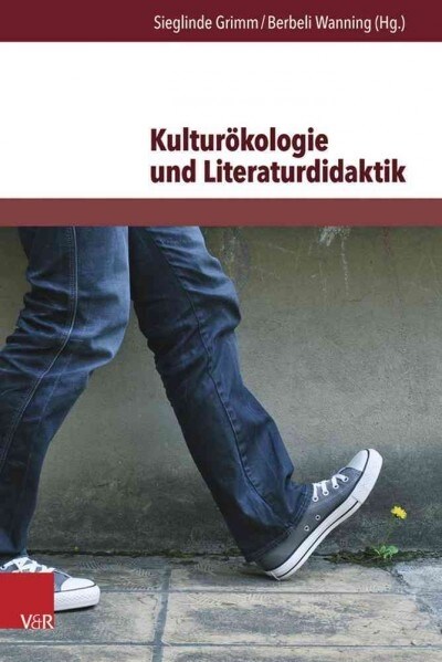 Kulturokologie Und Literaturdidaktik: Beitrage Zur Okologischen Herausforderung in Literatur Und Unterricht (Hardcover)