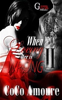 When Loving Her Is Wrong 2: The Truth Comes to the Light (Paperback)