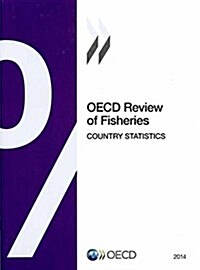 OECD Review of Fisheries: Country Statistics: 2014 (Paperback)