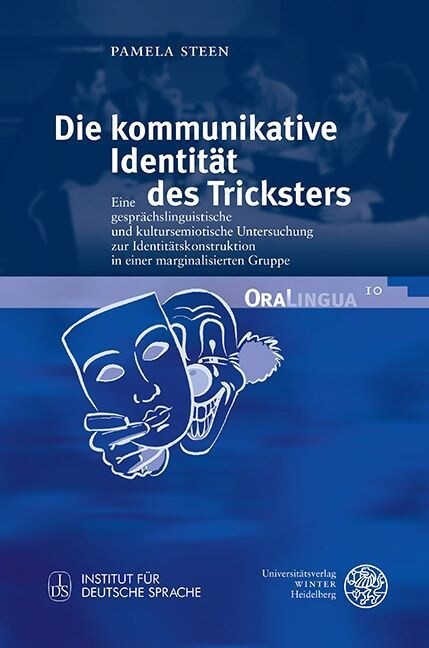 Die Kommunikative Identitat Des Tricksters: Eine Gesprachslinguistische Und Kultursemiotische Untersuchung Zur Identitatskonstruktion in Einer Margina (Hardcover)