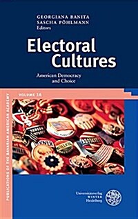 Electoral Cultures: American Democracy and Choice (Hardcover)