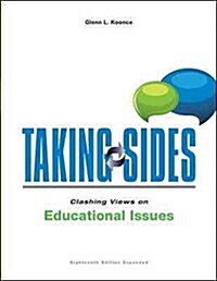 Taking Sides: Clashing Views on Educational Issues, Expanded (Paperback, 18, Revised)