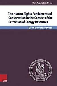 The Human Rights Fundaments of Conservation in the Context of the Extraction of Energy Resources (Hardcover)