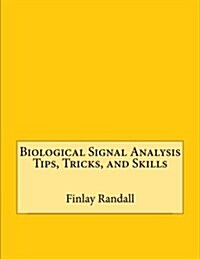 Biological Signal Analysis Tips, Tricks, and Skills (Paperback)