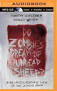 Do Zombies Dream of Undead Sheep?: A Neuroscientific View of the Zombie Brain (MP3 CD)