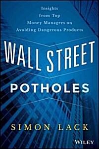 Wall Street Potholes: Insights from Top Money Managers on Avoiding Dangerous Products (Hardcover)