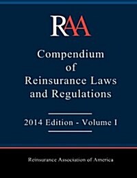 Raa Compendium of Reinsurance Laws and Regulations: Volume I: 2014 (Paperback)