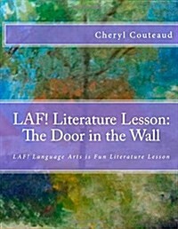 Laf! Literature Lesson: The Door in the Wall by Marguerite de Angeli: Laf! Language Arts Is Fun Literature Lesson (Paperback)