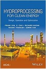 Hydroprocessing for Clean Energy: Design, Operation, and Optimization (Hardcover)