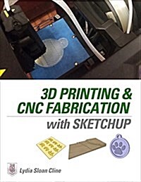 3d Printing and Cnc Fabrication With Sketchup (Paperback)