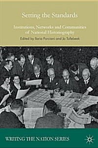 Setting the Standards : Institutions, Networks and Communities of National Historiography (Paperback)