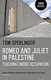 [중고] Romeo and Juliet in Palestine : Teaching Under Occupation (Paperback)