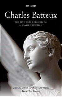 Charles Batteux: The Fine Arts Reduced to a Single Principle (Hardcover)