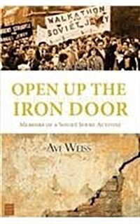 Open Up the Iron Door: Memoirs of a Soviet Jewry Activist (Hardcover)