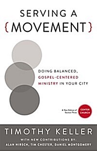 Serving a Movement: Doing Balanced, Gospel-Centered Ministry in Your City (Paperback)