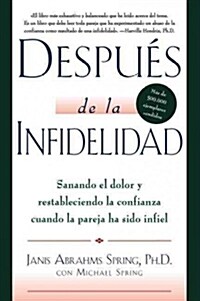 Despu? de la Infidelidad: Sanando El Dolor Y Restableciendo La Confianza Cuando La Pareja Ha Sido Infiel (Paperback)