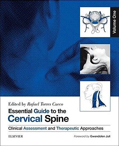 Essential Guide to the Cervical Spine - Volume One : Clinical Assessment and Therapeutic Approaches (Hardcover)